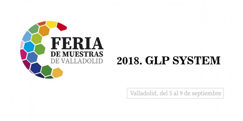 GLP SYSTEM ESTARÁ PRESENTE EN LA FERIA DE MUESTRAS DE VALLADOLID